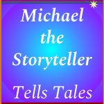Michael the Storyteller Tells Tales